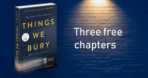 description for Three free chapters from “Things We Bury” by Matthew Ryan Davies