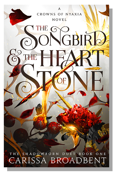 The Songbird and the Heart of Stone by Carissa Broadbent