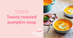description for Toasty roasted pumpkin soup | The Simple Dinner Edit by Nicole Maguire