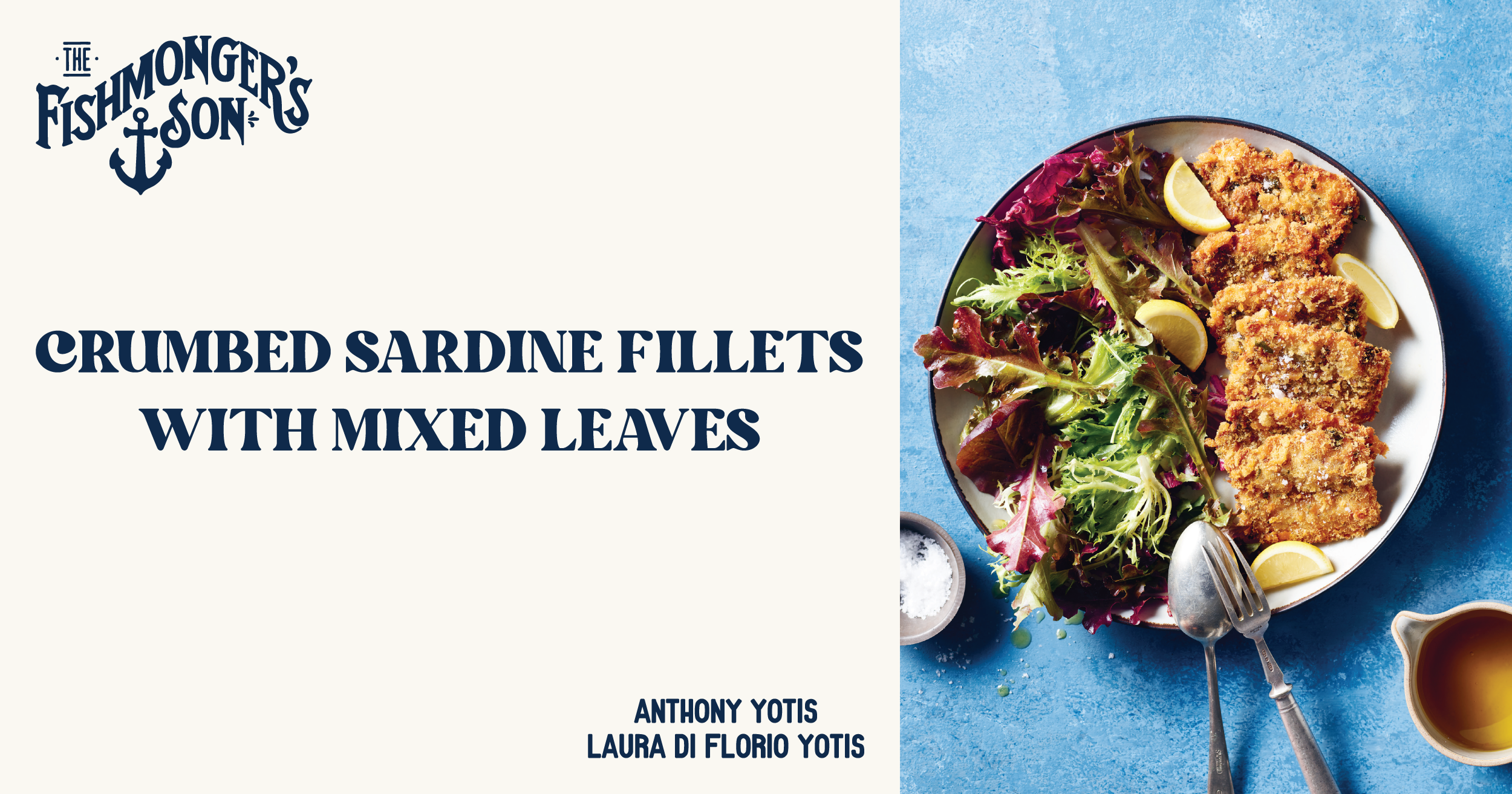 Promotional image for a cookbook titled 'The Fishmonger's Son'. The left side of the image features the book title in a decorative navy blue font with a nautical theme. The right side of the image displays a plate of crumbed sardine fillets accompanied by mixed salad leaves. The dish is artfully arranged on a blue background, garnished with lemon slices and served with a side of sea salt in a small bowl and dressing in a pitcher. Authors' names, Anthony Yotis and Laura Di Florio Yotis, are listed below the dish title.