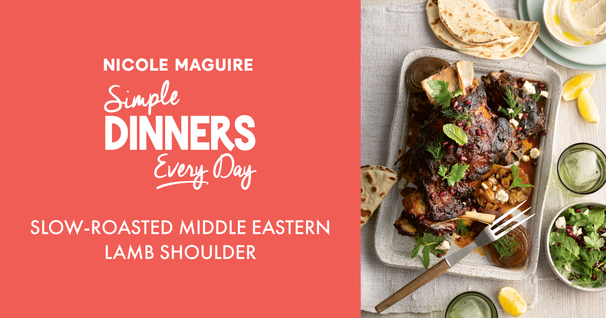 Slow-Roasted Middle Eastern Lamb Shoulder recipe from Simple Dinners Every Day by Nicole Maguire