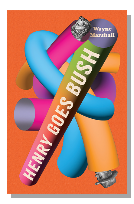 Henry Goes Bush by Wayne Marshall