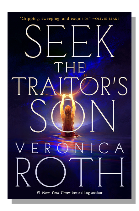 Seek the Traitor's Son by Veronica Roth
