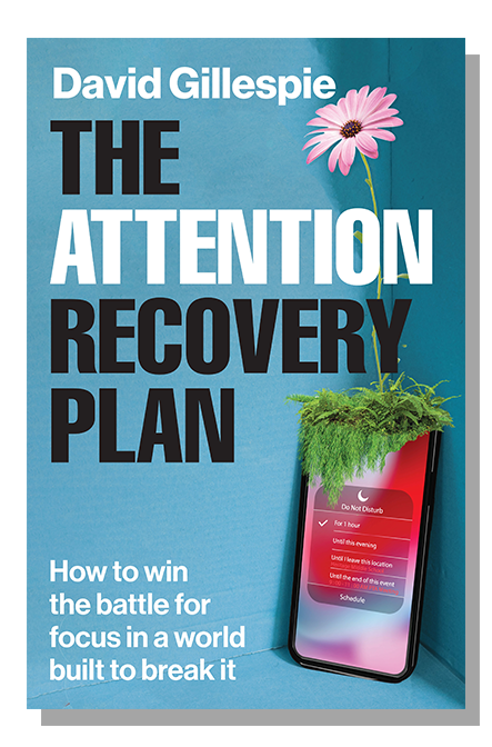 The Attention Recovery Plan by David Gillespie